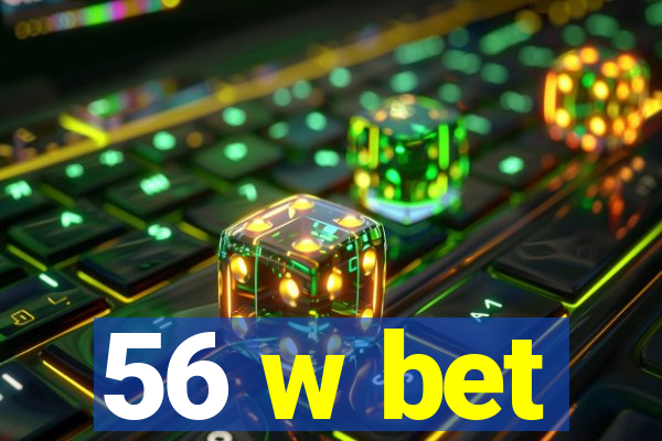 56 w bet